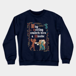 Could Have been an Email Medieval Style - funny retro vintage English history Crewneck Sweatshirt